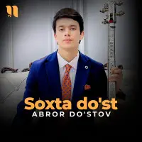 Abror Dostov - Soxta do'st