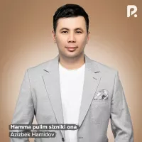 Azizbek Hamidov - Hamma pulim sizniki ona