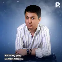 Bahrom Nazarov - Xabaring yo'q