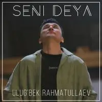 Ulug'bek Rahmatullayev - Seni deya