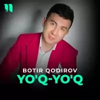 Botir Qodirov - Yo’q-yo’q