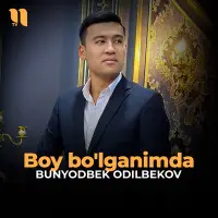 Bunyodbek Odilbekov - Boy bo'lganimda