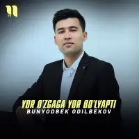 Bunyodbek Odilbekov - Yor o'zgaga yor bo'lyapti Bunyodbek Odilbekov - Yor o'zgaga yor bo'lyapti