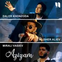 Daler Khonzoda - Azizam (feat Mirali Vasiev, Alisher Aliev)