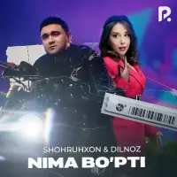 Dilnoz & Shohruhxon - Nima bo'pti