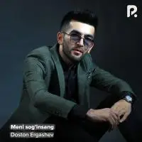Doston Ergashev - Meni sog’insang Doston Ergashev - Meni sog’insang