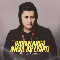 Farrux Raimov - Odamlarga nima bo’lyapti