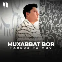 Farrux Raimov - Muxabbat bor