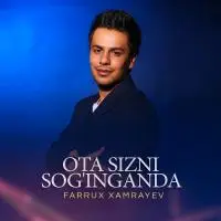 Farrux Xamrayev - Ota Sizni Sog’inganda