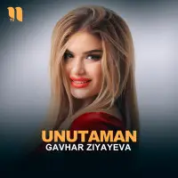 Gavhar Ziyayeva - Unutaman