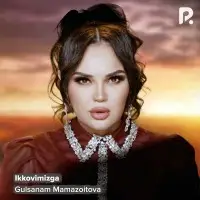 Gulsanam Mamazoitova - Ikkovimizga