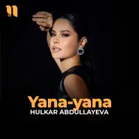 Hulkar Abdullayeva - Yana-yana