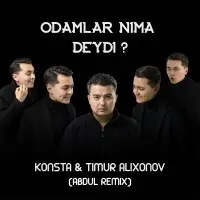 Konsta & Timur Alixonov - Odamlar nima deydi (Remix Abdul)