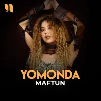 Maftun - Yomonda