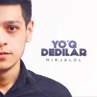 Mirjalol - Yo’q Dedilar