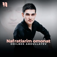 Odilbek Abdullayev - Nafratlarim omonat