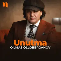 Olmas Olloberganov - Unutma