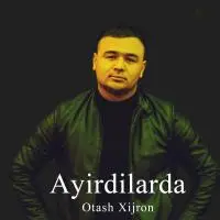 Otash Xijron - Ayirdilarda