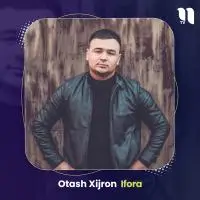 Otash Xijron - Ifora