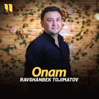 Ravshanbek Tojimatov - Onam