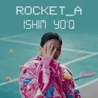 ROCKET_A - Ishim yo'q