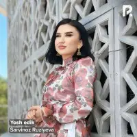 Sarvinoz Ruziyeva - Yosh edik