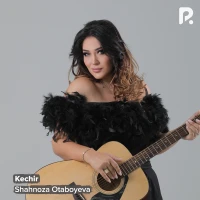 Shahnoza Otaboyeva - Kechir