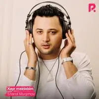 Sharof Muqimov - Xayr Maktabim