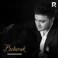 Shohruhxon - Bedarak