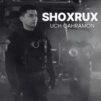 Shoxrux - Uch Qahramon