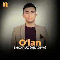 Shoxruz Abadiya - O'lan