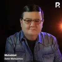 Tohir Mahkamov - Muhabbat Tohir Mahkamov - Muhabbat