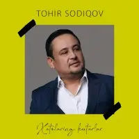 Tohir Sodiqov - Xatolaring kutarlar