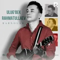 Ulug'bek Rahmatullayev - Barnolar bosmadi o'rningni