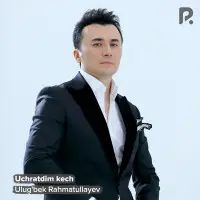 Ulug'bek Rahmatullayev - Uchratdim kech