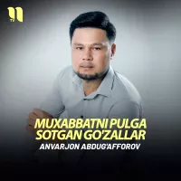 Anvarjon Abdug'afforov - Muxabbatni pulga sotgan go'zallar