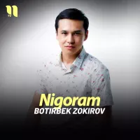 Botirbek Zokirov - Nigoram