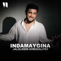 Jaloliddin Ahmadaliyev - Indamaygina