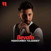 Mashxurbek Yuldashev - Bevafo