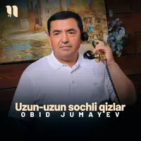 Obid Jumayev - Uzun-uzun sochli qizlar