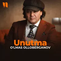 O'lmas Olloberganov - Unutma