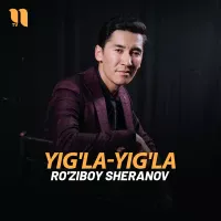 Ro'ziboy Sheranov - Yig'la-yig'la