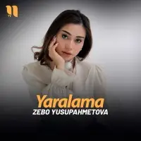 Zebo Yusupahmetova - Yaralama